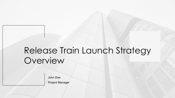 Release Train Launch Strategy Overview PPT Information AT