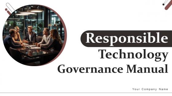 Responsible Technology Governance Manual Ppt Powerpoint Presentation Complete Deck With Slides