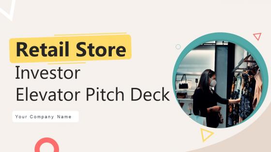 Retail Store Investor Elevator Pitch Deck Ppt Template Retail Store Investor Elevator Pitch Deck Ppt Template