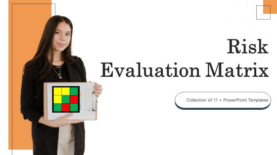 Risk Evaluation Matrix Ppt Powerpoint Presentation Complete Deck With Slides Survey