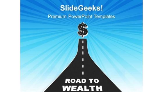 Road To Wealth Financial Concept PowerPoint Templates Ppt Backgrounds For Slides 0513