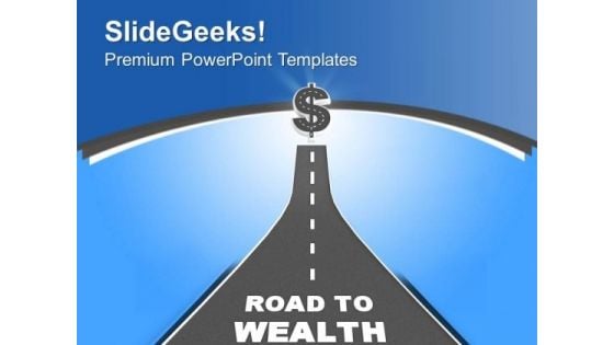 Road To Wealth Leading Dollar Business PowerPoint Templates Ppt Backgrounds For Slides 0413