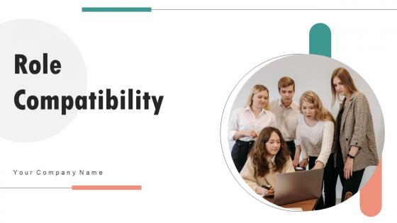 Role Compatibility Ppt Powerpoint Presentation Complete Deck With Slides