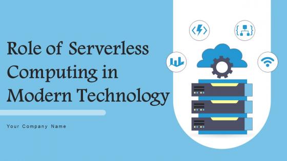 Role Of Serverless Computing In Modern Technology Ppt Powerpoint Presentation Complete Deck With Slides