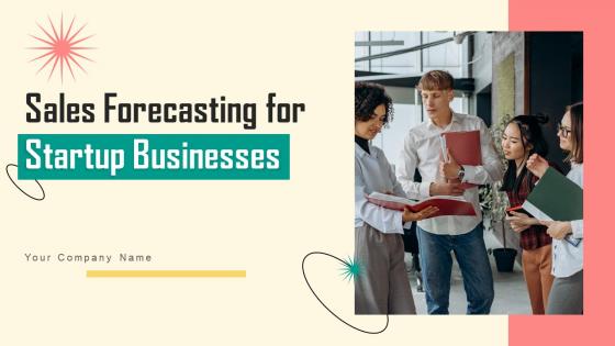 Sales Forecasting For Startup Businesses Ppt PowerPoint Presentation Complete Deck With Slides