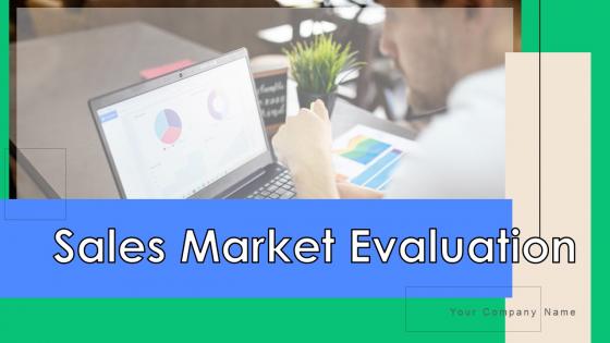 Sales Market Evaluation Ppt PowerPoint Presentation Complete Deck With Slides