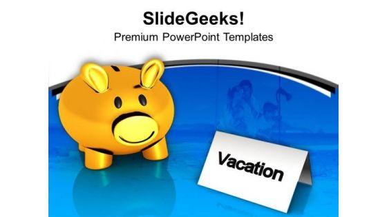 Save Some Money To Plan Vacation PowerPoint Templates Ppt Backgrounds For Slides 0413