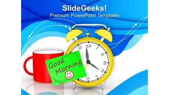Say Good Morning To Everybody PowerPoint Templates Ppt Backgrounds For Slides 0513 Say Good Morning To Everybody PowerPoint Templates Ppt Backgrounds For Slides 0513
