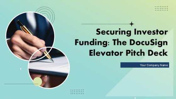 Securing Investor Funding The DocuSign Elevator Pitch Deck Ppt Template Securing Investor Funding The DocuSign Elevator Pitch Deck Ppt Template