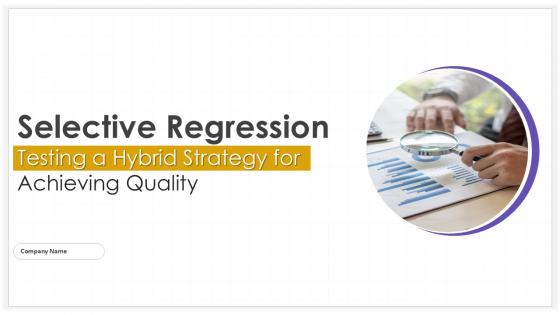 Selective Regression Testing a Hybrid Strategy for Achieving Quality PPT Slides
