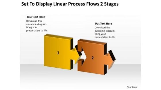 Set To Display Linear Process Flows 2 Stages Ppt Business Plan Help PowerPoint Templates