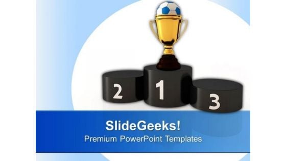 Soccer Trophy On Winner Podium Competition PowerPoint Templates Ppt Backgrounds For Slides 0113