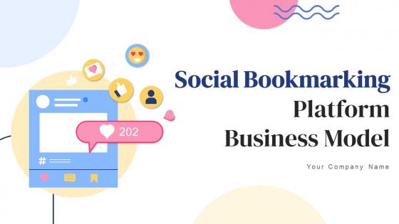 Social Bookmarking Platform Business Model Ppt Powerpoint Presentation Complete Deck BMC V