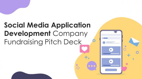 Social Media Application Development Company Fundraising Pitch Deck Ppt Template