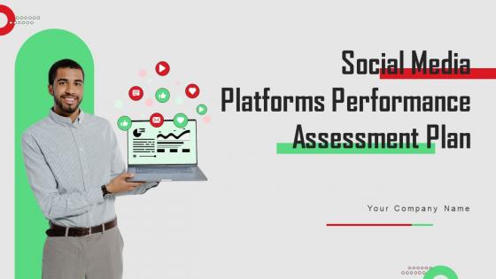 Social Media Platforms Performance Assessment Plan Ppt Powerpoint Presentation Complete Deck
