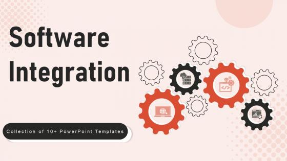 Software Integration Ppt PowerPoint Presentation Complete Deck With Slides