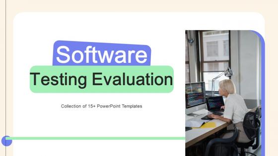 Software Testing Evaluation Ppt Powerpoint Presentation Complete Deck With Slides