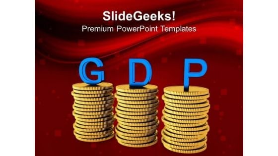 Stacks Of Coins And Gdp Finance PowerPoint Templates And PowerPoint Themes 1012