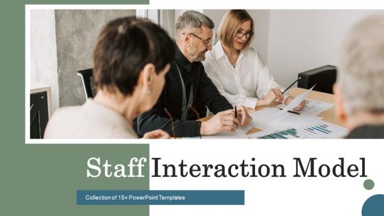 Staff Interaction Model Ppt Powerpoint Presentation Complete Deck With Slides