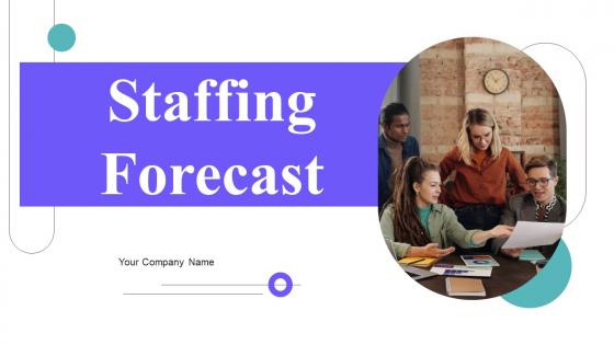 Staffing Forecast Ppt PowerPoint Presentation Complete Deck With Slides