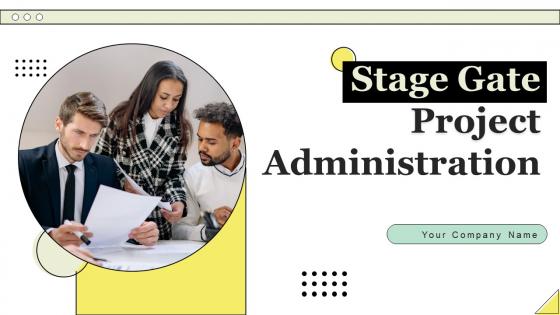 Stage Gate Project Administration Ppt PowerPoint Presentation Complete Deck With Slides