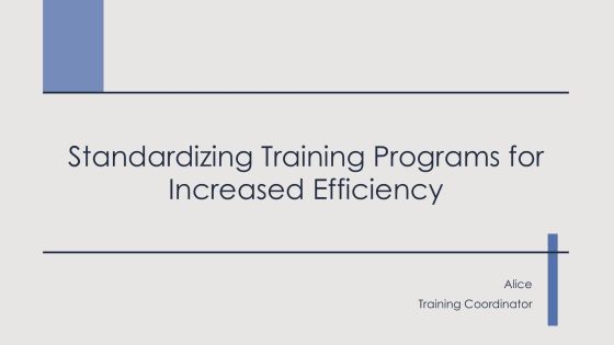 Standardizing Training Programs For Increased Efficiency PPT Presentation AT