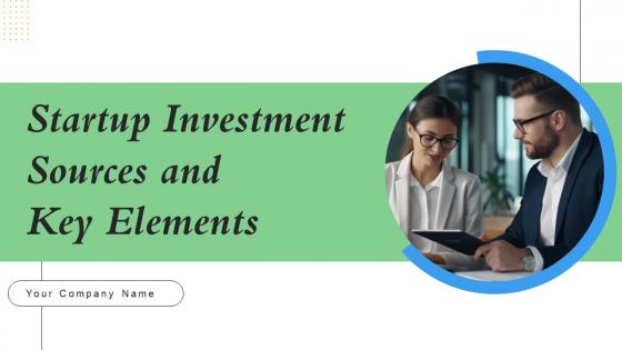 Startup Investment Sources And Key Elements Ppt PowerPoint Presentation Complete Deck With Slides