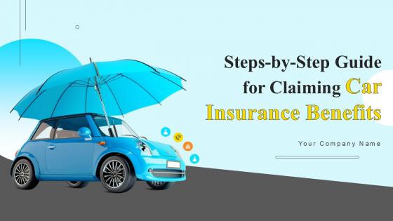 Step By Step Guide For Claiming Car Insurance Benefits Ppt Sample