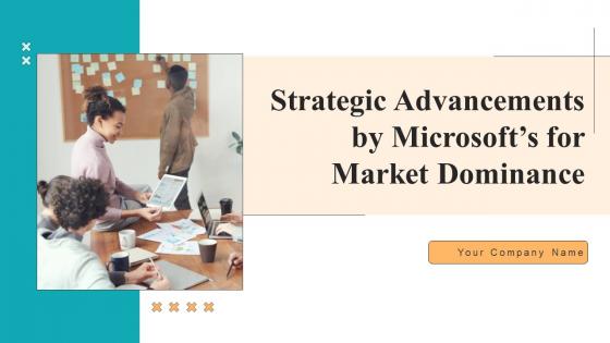 Strategic Advancements By Microsofts For Market Dominance Complete Deck