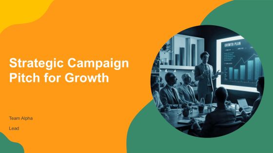 Strategic Campaign Pitch For Growth PPT Powerpoint AT