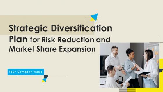 Strategic Diversification Plan For Risk Reduction And Market Share Expansion Complete Deck