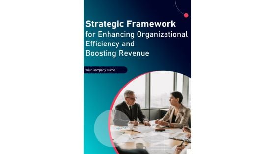 Strategic Framework For Enhancing Organizational Efficiency And Boosting Revenue Template