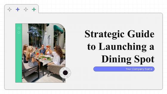 Strategic Guide To Launching A Dining Spot Ppt Example