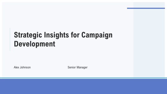Strategic Insights For Campaign Development PPT Guidelines AT