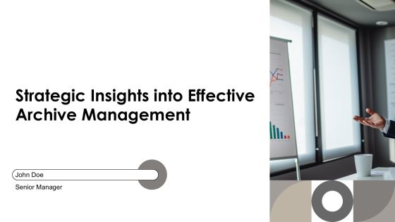 Strategic Insights Into Effective Archive Management PPT Summary AT