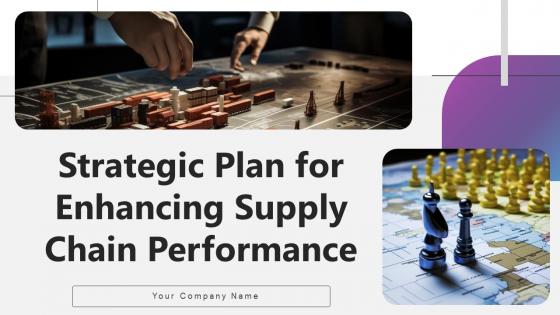 Strategic Plan For Enhancing Supply Chain Performance Ppt Powerpoint Presentation Complete Deck