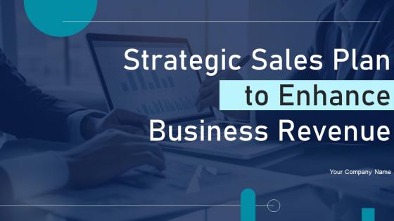 Strategic Sales Plan To Enhance Business Revenue Ppt Powerpoint Presentation Complete Deck Strategic Sales Plan To Enhance Business Revenue Ppt Powerpoint Presentation Complete Deck