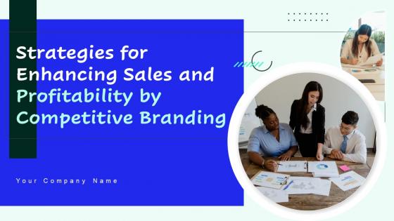 Strategies For Enhancing Sales And Profitability By Competitive Branding Table Of Contents Infographics Pdf