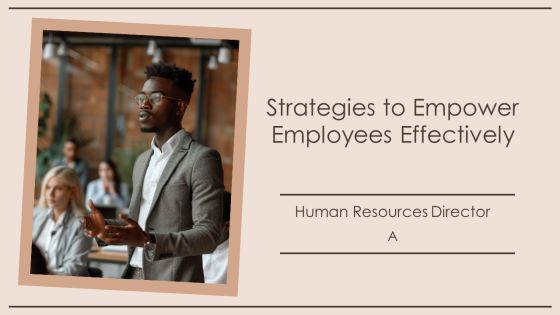 Strategies To Empower Employees Effectively PPT Presentation AT