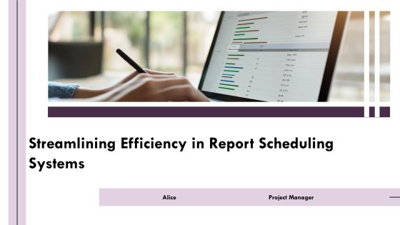 Streamlining Efficiency In Report Scheduling Systems PPT Sample AT