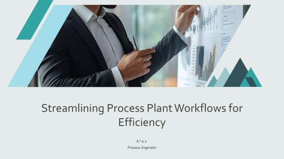 Streamlining Process Plant Workflows For Efficiency PPT Summary AT