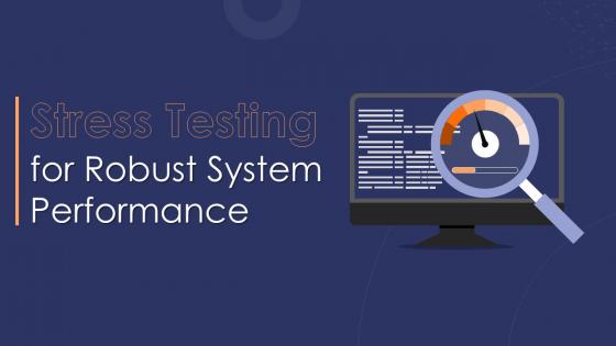 Stress Testing for Robust System Performance Powerpoint Presentation Slides PPT Slides