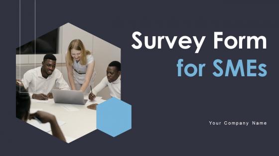 Survey Form For Smes Ppt Powerpoint Presentation Complete Deck With Slides Survey