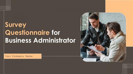 Survey Questionnaire For Business Administrator Ppt Powerpoint Presentation Complete Deck With Slides Survey Survey Questionnaire For Business Administrator Ppt Powerpoint Presentation Complete Deck With Slides Survey