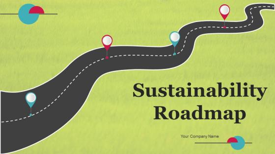 Sustainability Roadmap Ppt Powerpoint Presentation Complete Deck With Slides