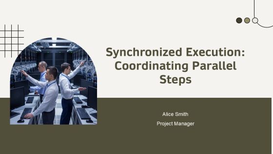 Synchronized Execution Coordinating Parallel Steps PPT Outline AT