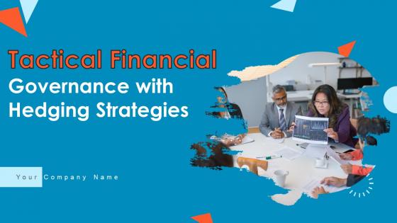 Tactical Financial Governance With Hedging Strategies Ppt Powerpoint Presentation Complete Deck