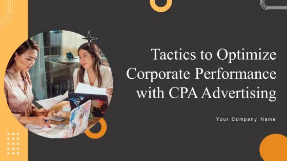 Tactics To Optimize Corporate Performance With CPA Advertising Complete Deck