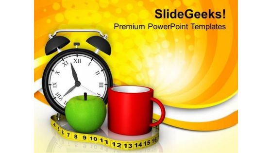 Take Breakfast On Time PowerPoint Templates Ppt Backgrounds For Slides 0513 Take Breakfast On Time PowerPoint Templates Ppt Backgrounds For Slides 0513