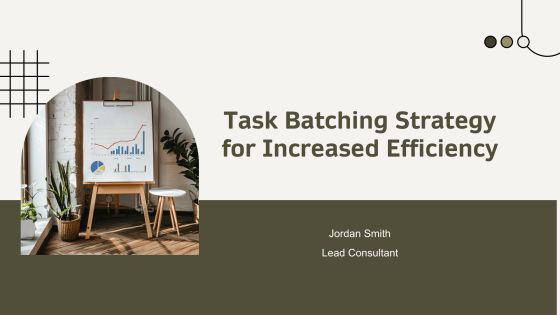 Task Batching Strategy For Increased Efficiency PPT Graphics AT